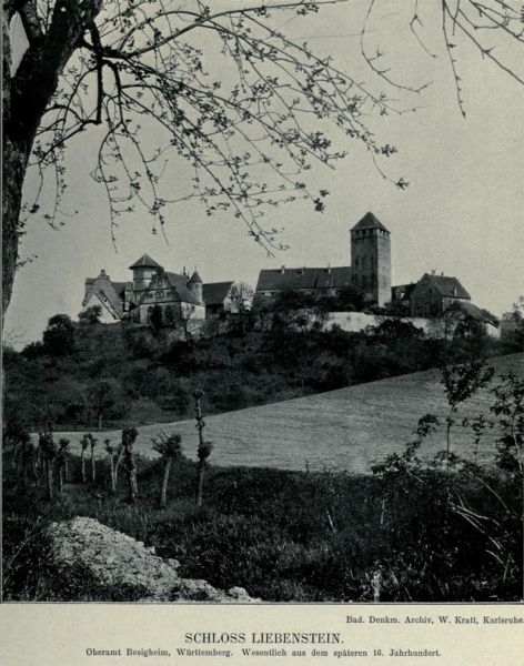 006 Schloss Liebenstein. Oberamt Besigheim, Württemberg. Wesentlich aus dem späteren 16. Jahrhundert. 