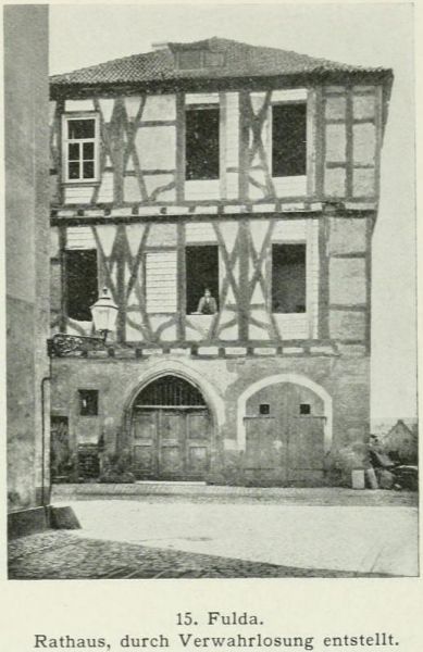 15. Fulda. Rathaus, durch Verwahrlosung entstellt.