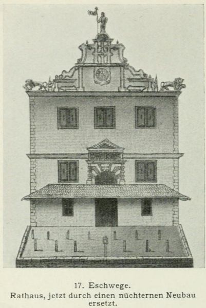 17. Eschwege. Rathaus, jetzt durch einen nüchternen Neubau ersetzt.