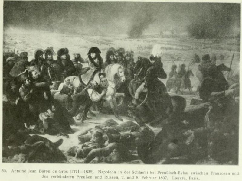 053. Antoine Jean Baron de Gros (1771-1835). Napoleon in der Schlacht bei Reußisch-Eylau zwischen Franzosen und den verbündeten Preußen und Russen, 7. und 8. Februar 1807. Louvre, Paris.