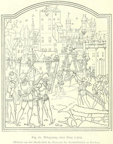 Fig. 16. Belagerung einer Burg (1469). (Miniatur aus der Handschrift des Froissart der Stadtbiliothek zu Breslau.) 