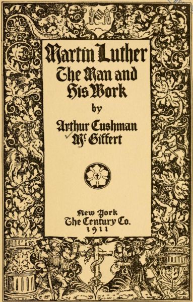 Martin Luther, the Man and his Work