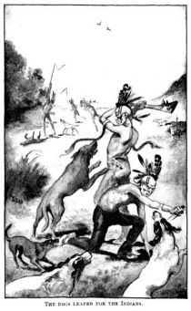 „The dogs leaped for the Indians”