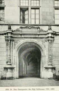 Abb. 16 Das Georgentor des Kgl. Schlosses 1701-1893