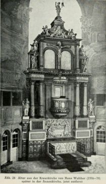 Abb. 23 Altar aus der Kreuzkirche von Hans Walther (1574-79) später in der Annenkirche, jetzt entfernt