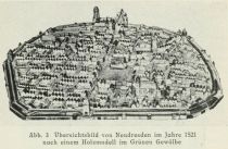 Abb. 3 Übersichtsbild von Neudresden im Jahre 1521 nach einem Holzmodell im Grünen Gewölbe