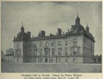 006. Houghton Hall in Norfolk. Erbaut für Robert Walpole. Aus Charles Latham. English Homes. Band III. London 1907  