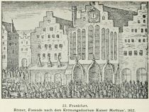 22. Frankfurt. Römer, Fassade nach dem Krönungsdiarium Kaiser Mathias, 1612. 