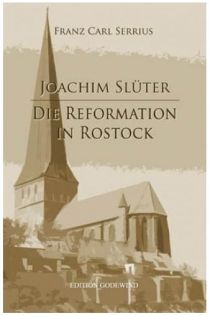 M. Joachim Schlüter oder die Reformation in Rostock