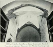 098 * Bild 82 Gotisches Gewölbe im Hause des Johannes Burchard, Oberzeremonienmeisters Alexanders VI. (Via del Sudario 43 — 45)