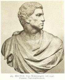 263. Brutus. Von Michelangelo, um 1540. Florenz, Nationalmuseum.