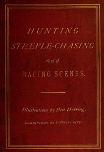 Hunting, Steeple-Chasing, Racing Scenes. - Cover 1869