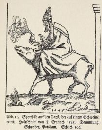 011 Spottbild auf den Papst, der auf einem Schweine reitet. Holzschnitt von L. Cranach 1545. Sammlung Schreiber, Potsdam. Schuch 106