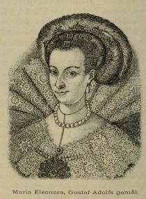 Maria Eleonora von Brandenburg, die Ehefrau Gustav II. Adolfs.