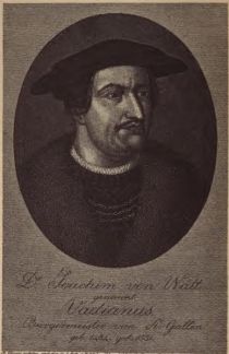 Joachim Vadian oder Vadianus (Joachim von Watt; 1484 - 1551) Schweizer Humanist, Mediziner und Gelehrter sowie Bürgermeister und Reformator der Stadt St. Gallen.