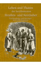 Leben und Taten der berühmtesten Straßen- und Seeräuber