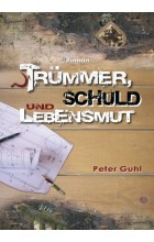 Trümmer, Schuld und Lebensmut